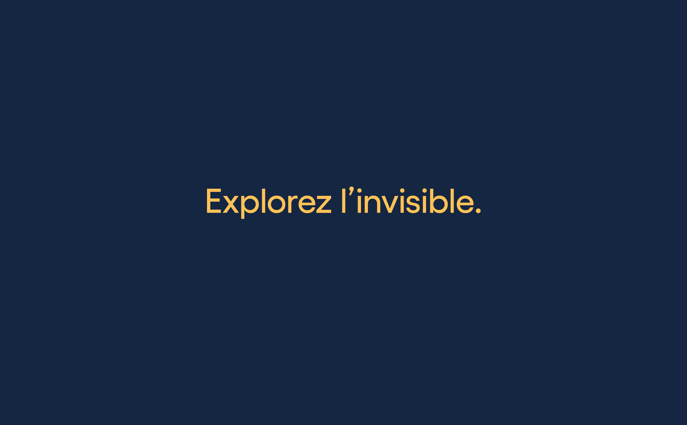 baseline slogan explorez l'invisible
