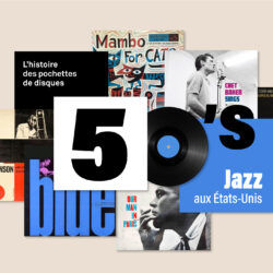 Histoire des pochettes de disque les années 50 et le jazz des états unis