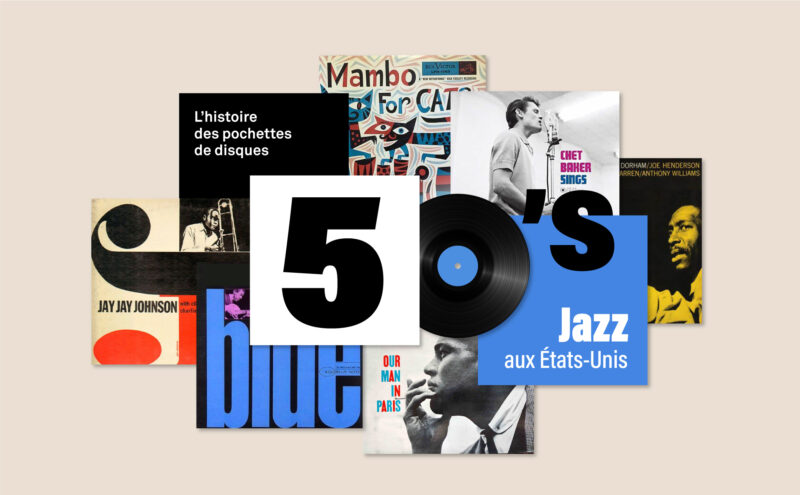 Histoire des pochettes de disque les années 50 et le jazz des états unis