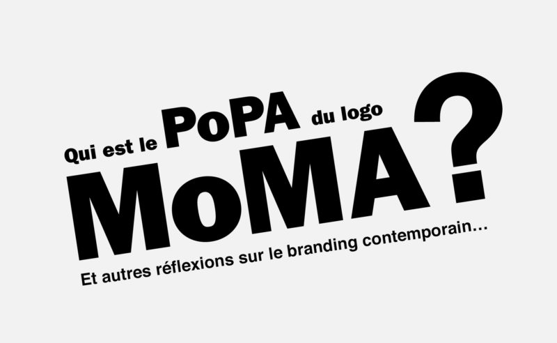 Qui est le PoPA du logo MoMA ? <br/>Réflexions sur le branding contemporain